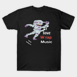 Happy halloween, mummy said. I love wrap music T-Shirt